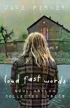 Loud Fast Words: Soul Asylum Collected Lyrics, Paperback/Dave Pirner
