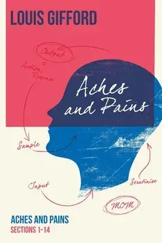 Louis Gifford Aches and Pains Book One: Aches and Pains Sections 1-14, Paperback/Louis Gifford