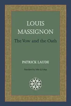 Louis Massignon: The Vow and the Oath, Paperback/Patrick Laude