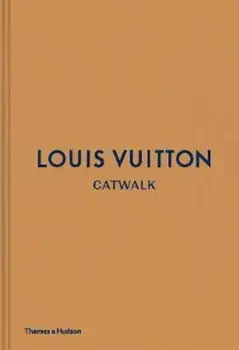 Louis Vuitton Catwalk, Hardcover/Louise Rytter