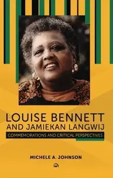 Louise Bennett And Jamiekan Langwij. Commemorations and Critical Perspectives, Paperback/***
