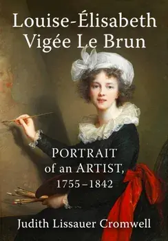 Louise-Elisabeth Vigee Le Brun. Portrait of an Artist, 1755-1842, Paperback/Judith Lissauer Cromwell