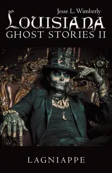 Louisiana Ghost Stories Ii: Lagniappe, Paperback/Jesse L. Wimberly