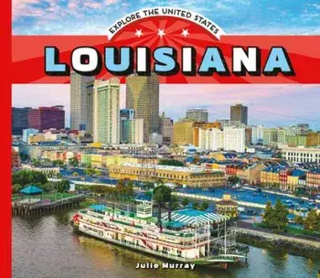 Louisiana, Library Binding/Julie Murray
