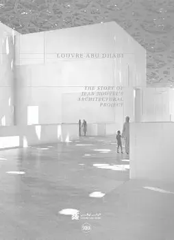 Louvre Abu Dhabi: The Story of an Architectural Project, Paperback/Olivier Boissiere