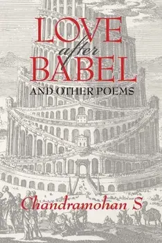 Love After Babel & Other Poems, Paperback/Chandramohan Sathyanathan