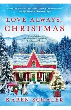 Love Always, Christmas: A feel-good Christmas romance from writer of Netflix's A Christmas Prince - Karen Schaler