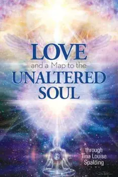 Love and a Map to the Unaltered Soul, Paperback/Tina Louise Spalding