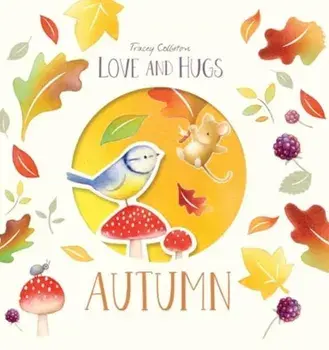 Love and Hugs: Autumn. UK Edition, Hardback/Tracey Colliston