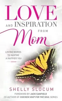 Love and Inspiration from Mom, Paperback/Shelly L. Slocum