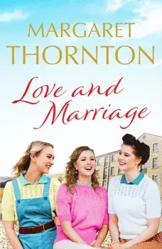 Love and Marriage. A captivating Yorkshire saga of happiness and heartbreak, Paperback/Margaret Thornton