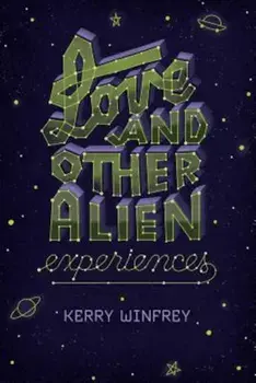 Love and Other Alien Experiences, Paperback/Kerry Winfrey