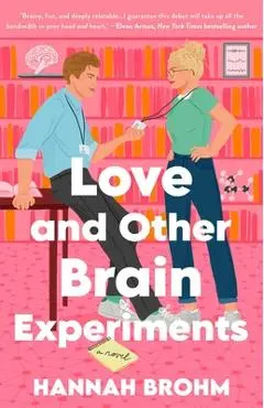 Love and Other Brain Experiments - Hannah Brohm