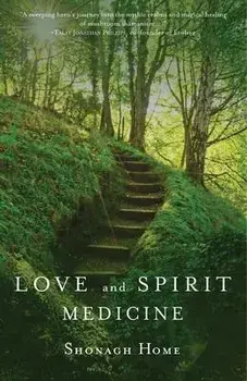 Love and Spirit Medicine, Paperback/Shonagh Home