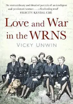 Love and War in the WRNS, Paperback/Vicky Unwin