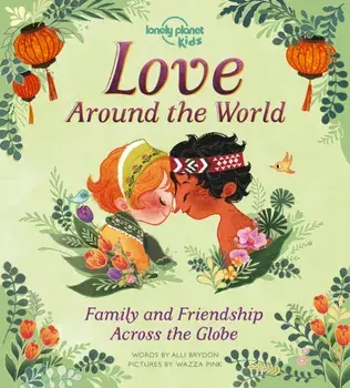 Love Around The World. Family and Friendship Around the World, Hardback/Alli Brydon