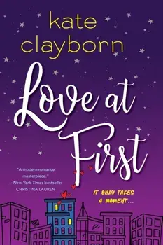 Love at First: An Uplifting and Unforgettable Story of Love and Second Chances, Paperback/Kate Clayborn