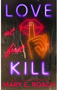 Love at First Kill - Mary E. Roach