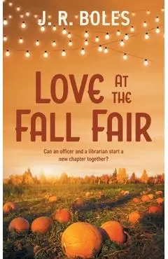 Love at the Fall Fair - J. R. Boles