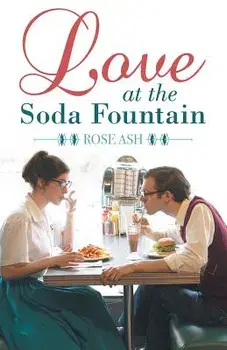 Love at the Soda Fountain, Paperback/Rose Ash