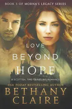Love Beyond Hope: A Scottish, Time Travel Romance, Paperback/Bethany Claire