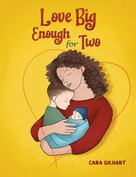 Love Big Enough for Two, Paperback/Cara Gilhart