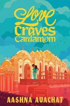 Love Craves Cardamom, Paperback/Aashna Avachat