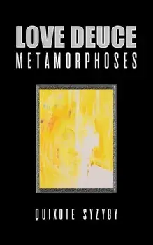 Love Deuce Metamorphoses, Paperback/Quixote Syzygy