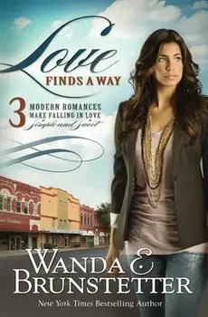 Love Finds a Way: 3 Modern Romances Make Falling in Love Simple and Sweet, Paperback/Wanda E. Brunstetter