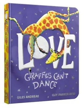 Love from Giraffes Can't Dance Board Book, Board book/Giles Andreae