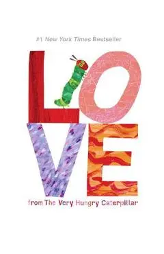 Love from the Very Hungry Caterpillar - Eric Carle
