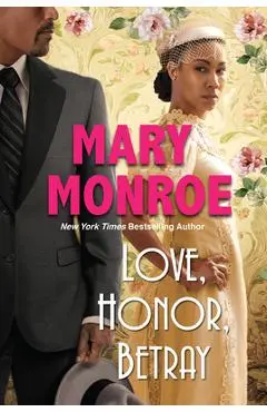 Love, Honor, Betray - Mary Monroe