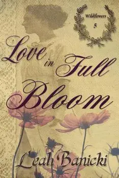 Love In Full Bloom, Paperback/Leah Banicki