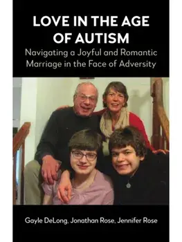 Love in the Age of Autism. Navigating a Joyful and Romantic Marriage in the Face of Adversity, Paperback/Jennifer Rose