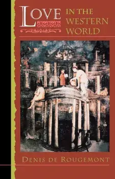 Love in the Western World, Paperback/Denis De Rougemont