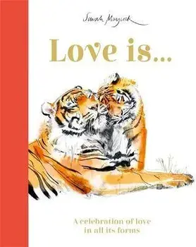 Love Is.... A Celebration of Love in All Its Forms, Hardback/Lily Murray