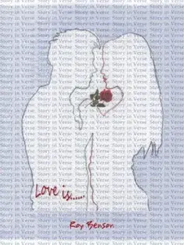Love is .... A Story in Verse, Hardback/Roy Benson