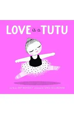 Love Is a Tutu - Amy Novesky