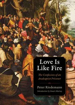 Love Is Like Fire, Paperback/Peter Riedemann