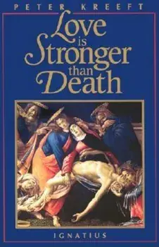Love Is Stronger Than Death, Paperback/Peter Kreeft