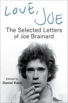 Love, Joe. The Selected Letters of Joe Brainard, Hardback/Joe Brainard