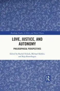 Love, Justice, and Autonomy. Philosophical Perspectives, Paperback/***
