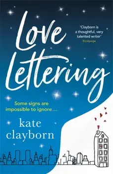 Love Lettering. The charming feel-good rom-com that will grab hold of your heart and never let go, Paperback/Kate Clayborn