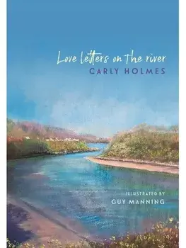 Love Letters on the River, Hardback/Carly Holmes