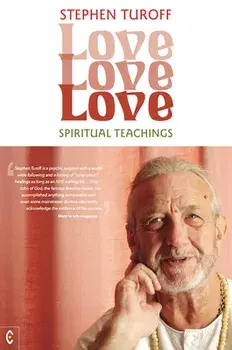 Love, Love, Love: Spiritual Teachings, Paperback/Stephen Turoff