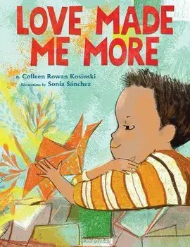 Love Made Me More, Hardback/Colleen Rowan Kosinski