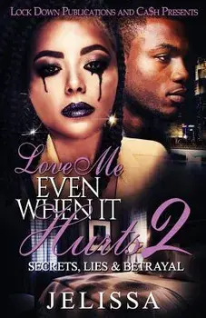Love Me Even When It Hurts 2: Secret, Lies, & Betrayal, Paperback/Jelissa