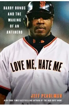 Love Me, Hate Me - Jeff Pearlman