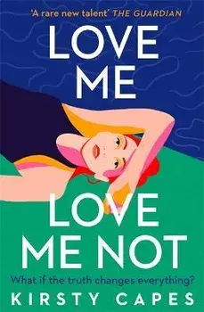 Love Me, Love Me Not. The powerful new novel from the Women's Prize longlisted author of Careless, Hardback/Kirsty Capes