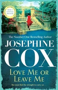 Love Me or Leave Me. A captivating saga of escapism and undying hope, Paperback/Josephine Cox